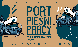 Port Pieśni Pracy 2024 – letnia edycja festiwalu szantowego w Tychach